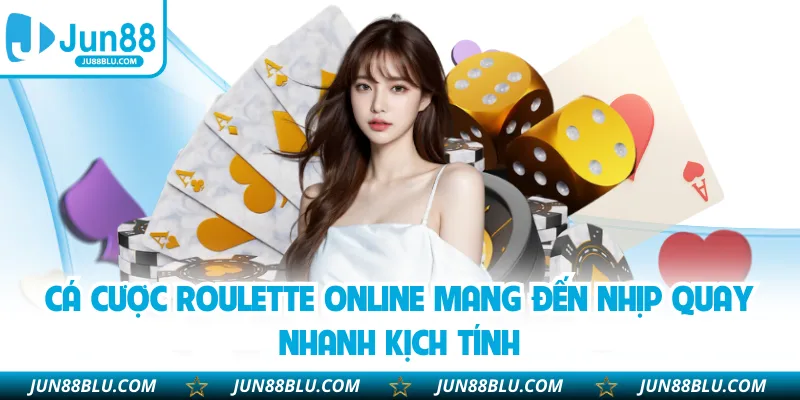 Cá cược roulette online mang đến nhịp quay nhanh kịch tính