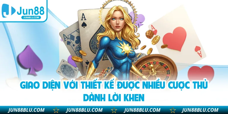 Giao diện với thiết kế được nhiều cược thủ dành lời khen