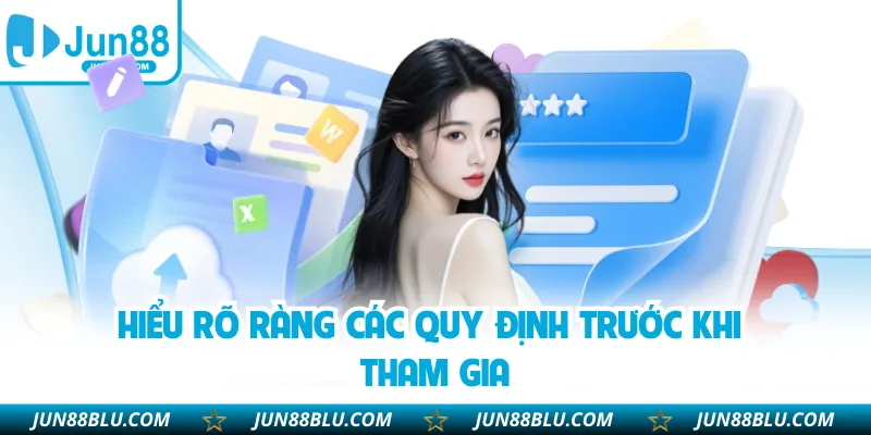 Hiểu rõ ràng các quy định trước khi tham gia