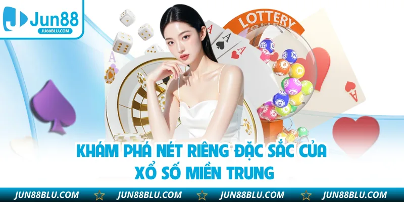 Khám phá nét riêng đặc sắc của xổ số miền Trung