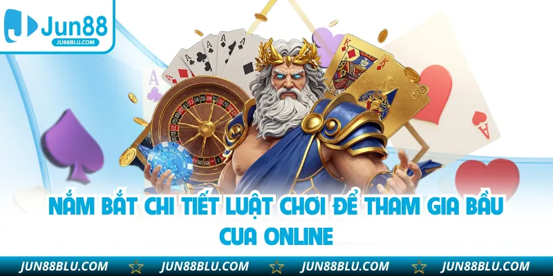 Nắm bắt chi tiết luật chơi để tham gia bầu cua online