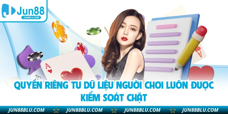 Quyền riêng tư dữ liệu người chơi luôn được kiểm soát chặt