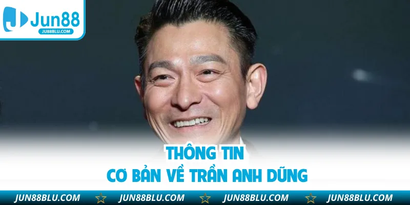 Thông tin cơ bản về Trần Anh Dũng