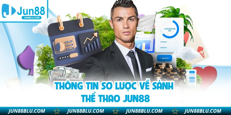 Thông tin sơ lược về sảnh thể thao Jun88