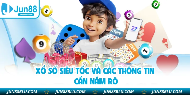 Xổ số siêu tốc và các thông tin cần nắm rõ