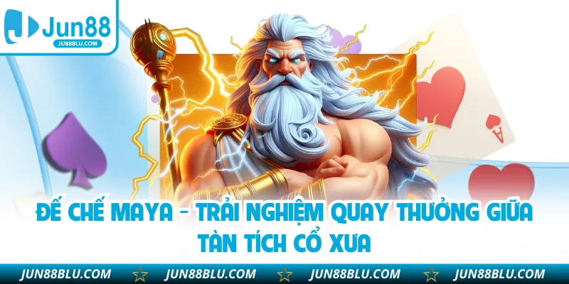 Đế Chế Maya - Trải Nghiệm Quay Thưởng Giữa Tàn Tích Cổ Xưa